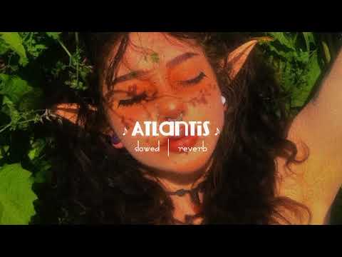 atlantis: seafret “i can't save us, my atlantis we fall” [ slowed | reverb ] 🎧🍃