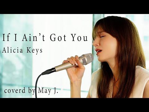 If I Ain't Got You / Alicia Keys Covered by May J.