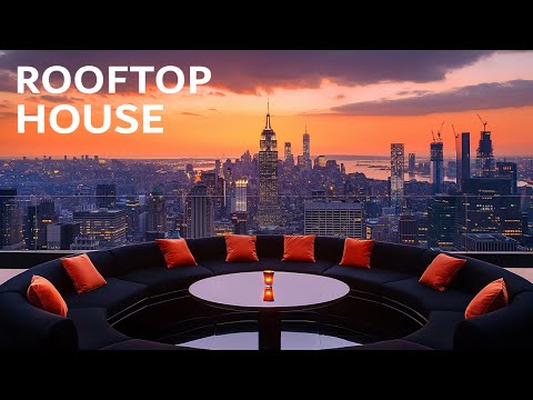 Beautiful Rooftop House Music for Study, Focus ☀ Sunset Chill Music ~ Roof top Lounge Music 2024