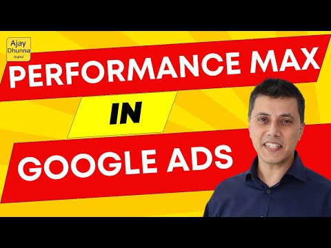 Understanding Google Ads Performance Max Campaigns | Google Ads Tutorial 2023  | Ajay Dhunna