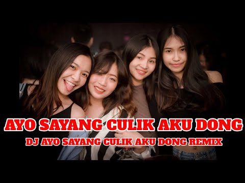 DJ AYO SAYANG CULIK AKU DONG REMIX | DJ TIK TOK TERBARU 2024