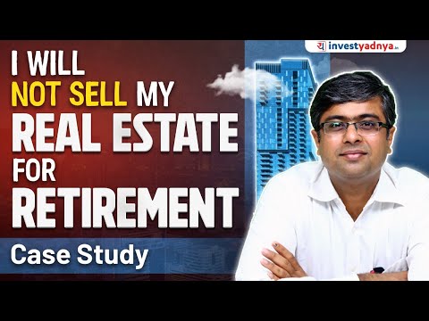 Case Study - I Will Not Sell My Real Estate for Retirement Goal | Parimal Ade