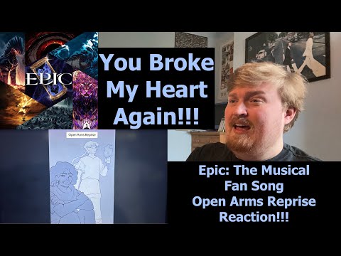 You Broke My Heart Again!!! Epic: The Musical Fan Song Open Arms Reprise Reaction!!!