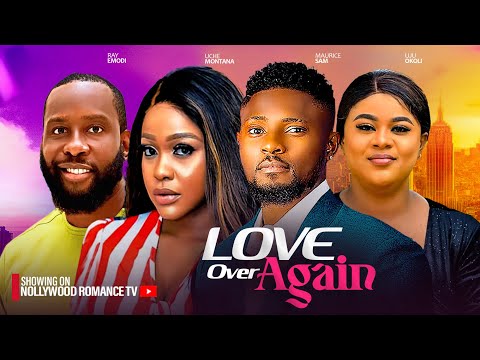 LOVE ME OVER AGAIN ~ MAURICE SAM, UCHE MONTANA, RAY EMODI, UJU OKOLI 2024 LATEST NIGERIAN MOVIES