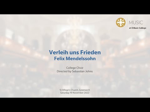 Eltham College Choir - Verleih uns Frieden - Felix Mendelssohn