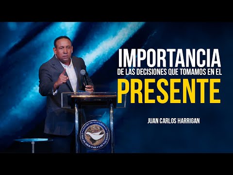 Importancia de las Decisiones que Tomamos | Pastor Juan Carlos Harrigan