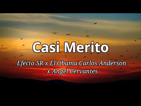 Casi Merito - Efecto SR x El Obama Carlos Anderson x Ángel Cervantes (Letra/Lyrics)