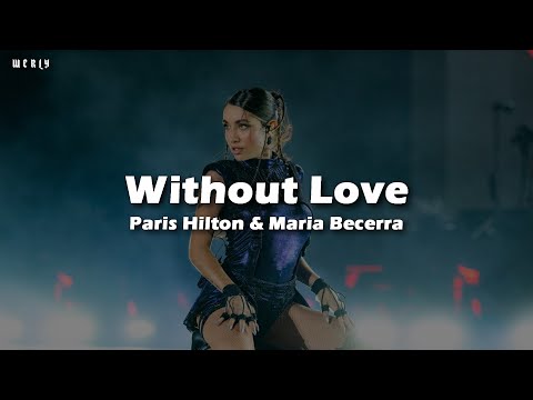 Paris Hilton & Maria Becerra - Without Love ❤|| LETRA