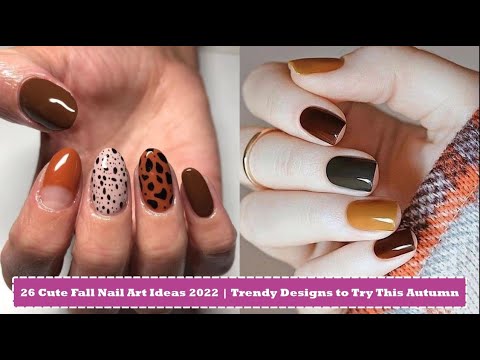 26 Cute Fall Nail Art Ideas 2022 | Trendy Designs to Try This Autumn