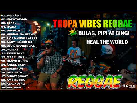 TROPA VIBES - Salamat, Jopay,... 💖REGGAE TROPAVIBES COVER ALBUM💔REGGAE NONTOP PLAYLIST 2024