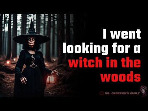 I Went Looking for a Witch In The Woods | CAMPFIRE HORROR STORIES