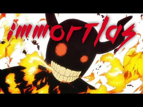 [AMV] Fire Force - Immortals