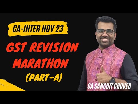 GST Revision Marathon (Part-A) for CA-Inter Nov 23| By CA Sanchit Grover