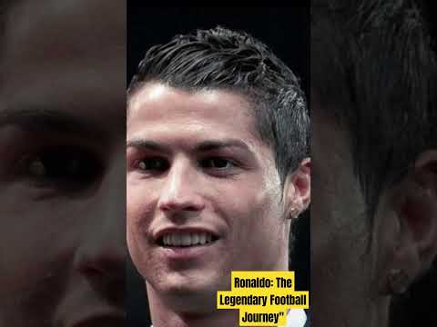 Ronaldo: The Legendary Football Journey