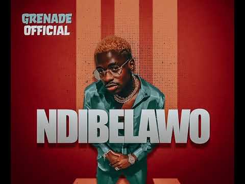 NDIBELAWO - Grenade Official (official Audio)