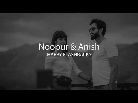 Noopur & Anish (Happy Flashbacks): How to tell a story