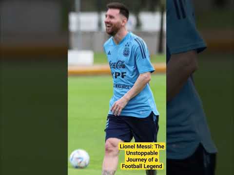 Lionel Messi: The Unstoppable Journey of a Football Legend