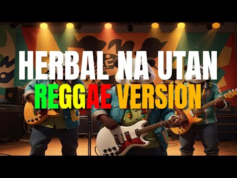 Herbal Na Utan - Reggae Version (Halamana / DJ Judaz)