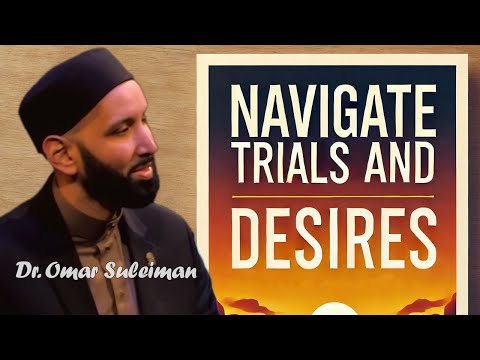 The Qur'anic Blueprint for Navigating Trials and Desires | Dr. Omar Suleiman