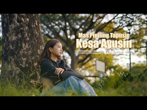 Mas Piniling Tapusin Kesa Ayusin - Loraine & SevenJC ft. Joshua Mari (Official Music Video)