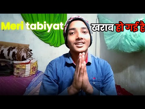 Meri tabyat kharab ho chuki he | verry important video 🙂