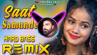 Saat Samundar Paar Dj Remix | Hard Bass | High Vibration Mix | Dj Parveen Saini Mahendergarh