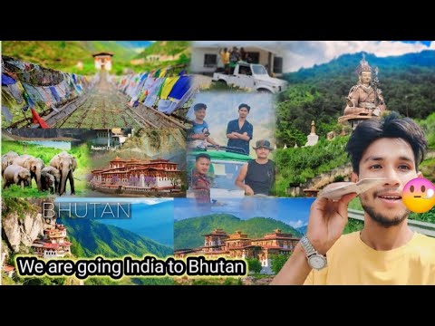 We Are Going  India To Bhutan #mrdaimary