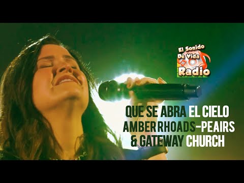 Que se abra el Cielo - Amber Rhoads-Peairs & Gateway Worship