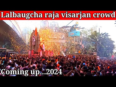 Mumbai Ganpati visarjan live 2024 || lalbaugcha raja live visarjan 2024 || lalbaugcha raja Crowd |