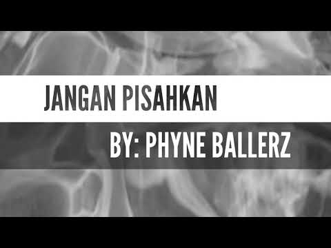 Jangan Pisahkan : Phyne Ballerz [LYRICS]