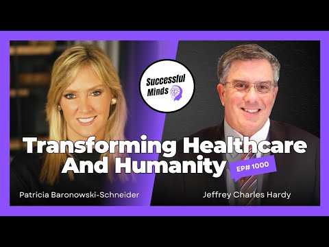 Transforming Healthcare and Humanity: A Conversation with Jeffrey Charles Hardy | Ep1000