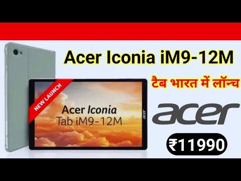 Acer Iconia iM9-12M tablet launch: Specifications, Pricing and Availability | Khushnoor Barelvi