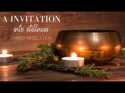 An Invitation into Stillness - Guided Meditation