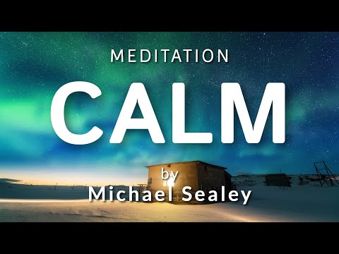 Guided Meditation for Calm (Anxiety / OCD / Depression / Pain) Spoken by Michael Sealey