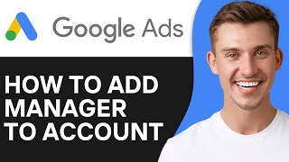 How To Add Manager To Google Ads Account (2024)