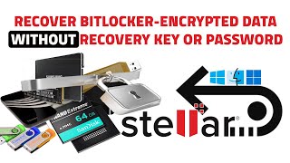 How to Recover Data from BitLocker Encrypted Drive Without Password & Recovery Key Using Stellar App