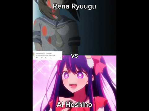 Rena Ryuugu vs Ai Hoshino (Higurashi When They Cry | Oshi No Ko)