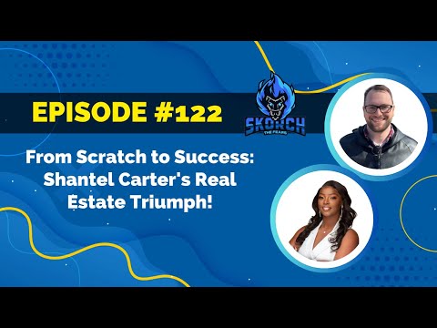 Ep 122: From Scratch to Success: Shantel Carter's Real Estate Triumph! 🏡✨