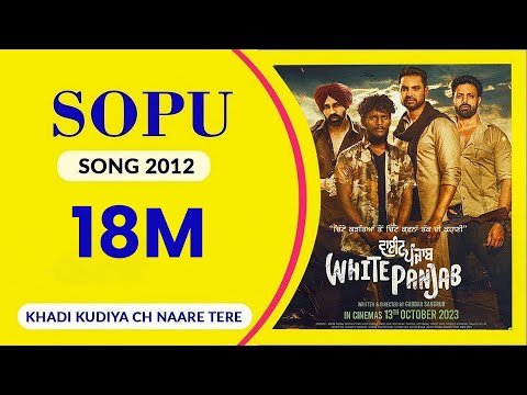 SOPU 2012 ( Full Song )I White Panjab I Khadi Kudiyan Ch Naare Tere I  I Sopu Is Back Again 2024