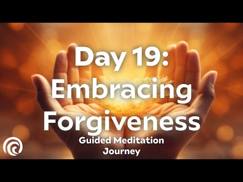 Day 19: Journey to Forgiveness | 30-Day Meditation Series for Healing & Letting Go