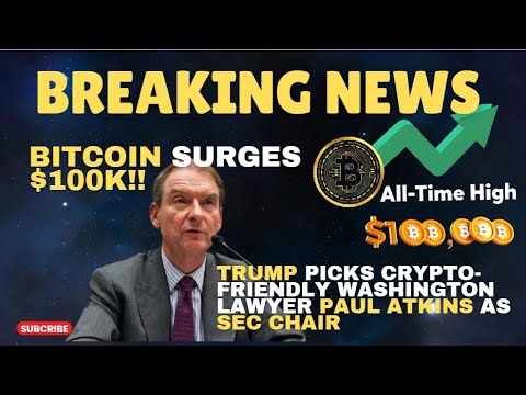 BREAKING NEWS!! 💥💥BITCOIN CROSSED $100K || TRUMP NOMINATE PAUL ATKINS FOR SEC CHAIR !!