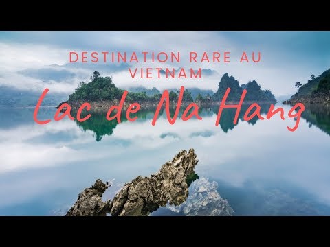 Lac de Na Hang- Lam Binh |Voyage Nord Vietnam|Vietnamexploration