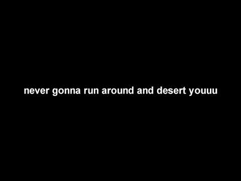 never gonna run around and desert you (50/65)