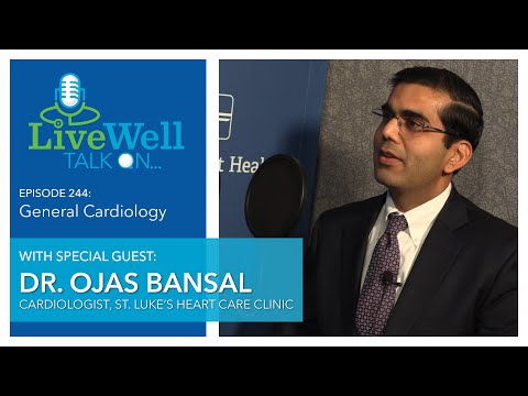 Ep. 244 - LiveWell Talk On...General Cardiology (Dr. Ojas Bansal)