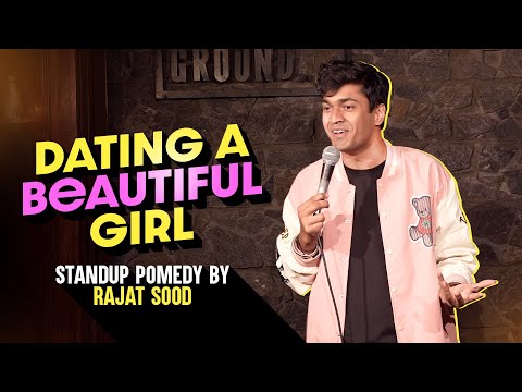 Dating A Beautiful Girl - Stand Up Pomedy By Rajat Sood