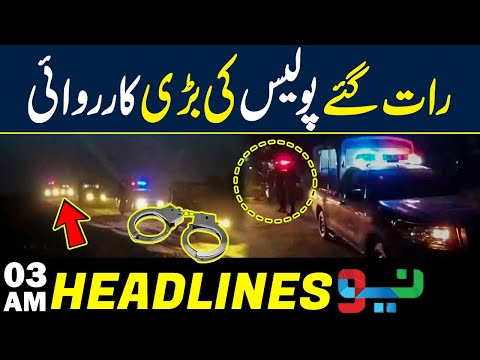 Police In Action | PTI & PMLN | 03 AM Headlines | Neo News