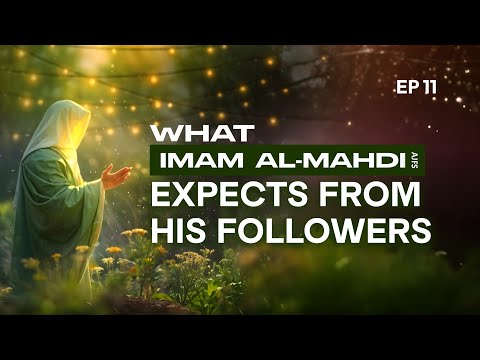 What Imam Al - Mahdi (Ajfs) Expects from His followers - Dua Maczoomi