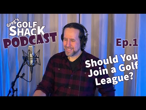 Should You Join a Golf League? Greg's Golf Shack Podcast, Episode 1