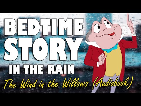 "The Wind in the Willows" Complete Audiobook with rain sounds for sleep | ASMR Bedtime Story