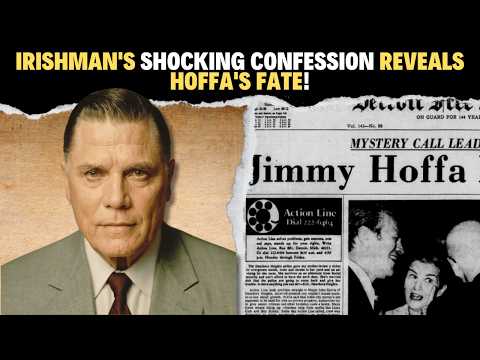 Irishman's SHOCKING Confession Reveals Hoffa's Fate!